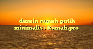  desain rumah putih minimalis : Rumah.pro